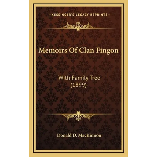 Memoirs Of Clan Fingon: With Family Tree (1899) - Hardcover