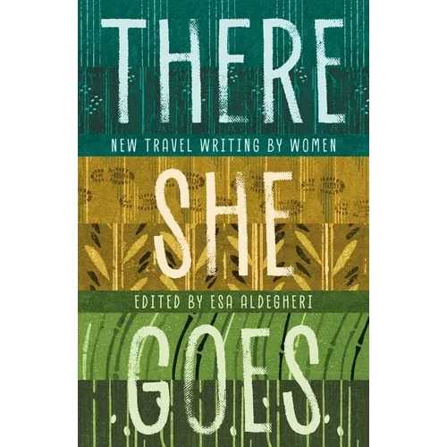There She Goes: New Travel Writing by Women - Paperback