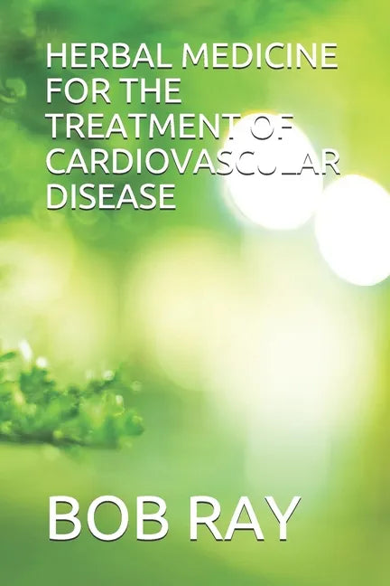 Herbal Medicine for the Treatment of Cardiovascular Disease - Paperback