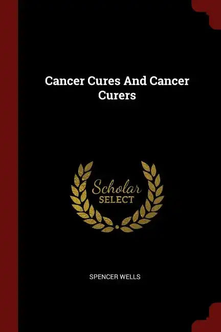 Cancer Cures And Cancer Curers - Paperback