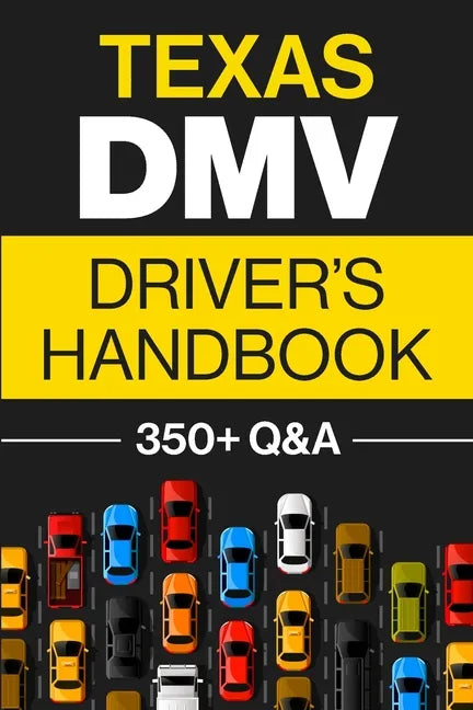 Texas DMV Driver's Handbook: Practice for the Texas Permit Test with 350+ Driving Questions and Answers - Paperback