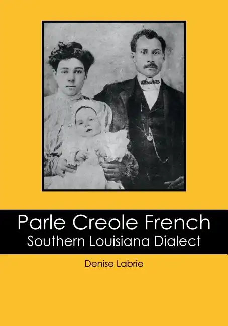 Parle Creole French: Southern Louisiana Dialect - Paperback