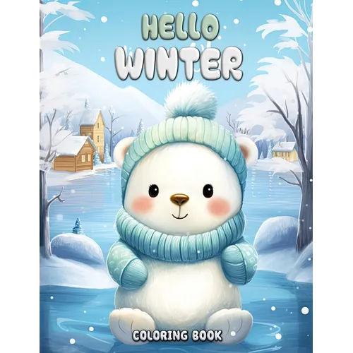 Hello Winter Coloring Book: Frosty Fun and Cozy Scenes - Paperback