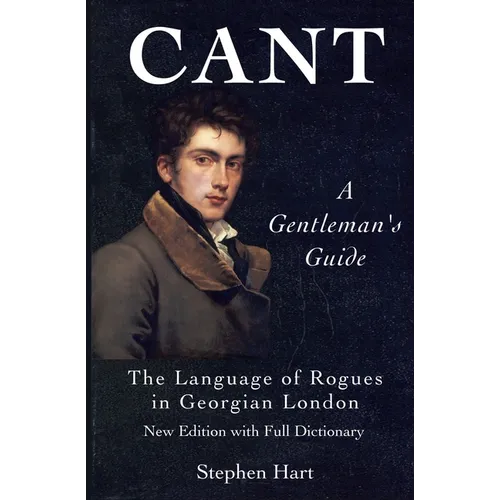 Cant - A Gentleman's Guide: The Language of Rogues in Georgian London - Paperback
