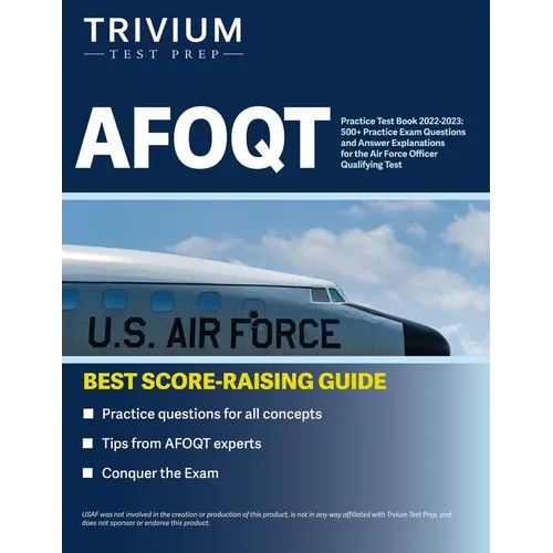 AFOQT Practice Test Book 2022-2023: 500+ Practice Exam Questions and Answer Explanations for the Air Force Officer Qualifying Test
