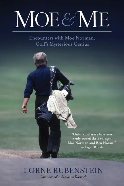 Moe and Me: Encounters with Moe Norman, Golf's Mysterious Genius - Paperback