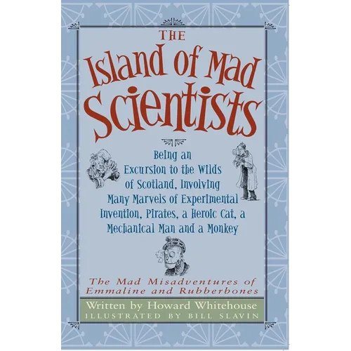 The Island of Mad Scientists: Being an Excusion to the Wilds of Scotland Including Many Marvelous Experiments, Inventions, Pirates, a Mechanical Man - Paperback