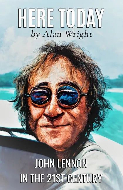 Here Today: John Lennon in the 21st Century - Paperback