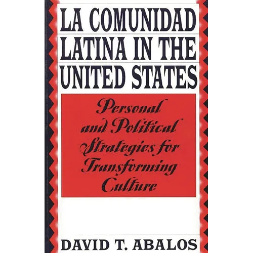 La Comunidad Latina in the United States: Personal and Political Strategies for Transforming Culture - Paperback