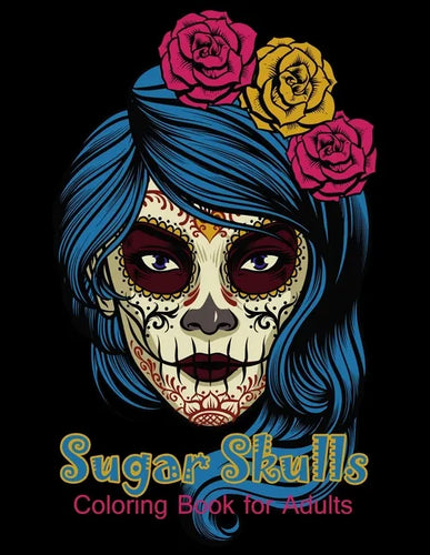 Sugar Skulls Coloring Book for Adults: 50 beautiful dia de los muertos designs - Day of the Dead large size 8.5x11'' - Paperback
