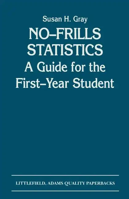 No-Frills Statistics: A Guide for the First-Year Student - Paperback