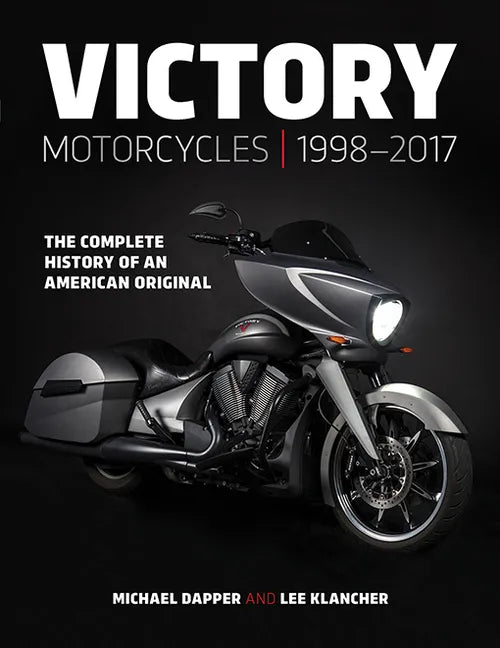 Victory Motorcycles 1998-2017: The Complete History of an American Original - Hardcover
