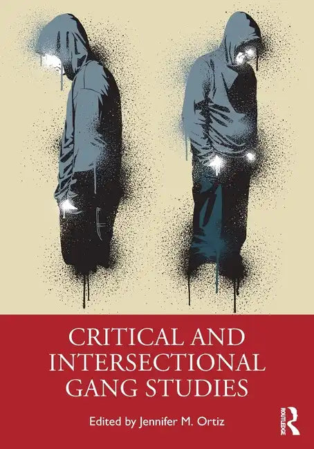 Critical and Intersectional Gang Studies - Paperback