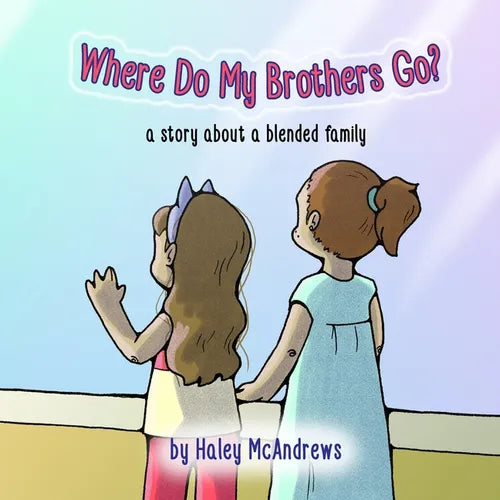 Where Do My Brothers Go?: a story about a blended family - Paperback