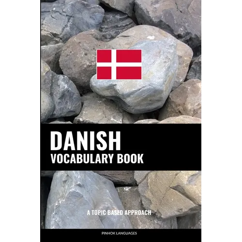 Danish Vocabulary Book: A Topic Based Approach - Paperback