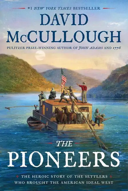 The Pioneers: The Heroic Story of the Settlers Who Brought the American Ideal West - Hardcover
