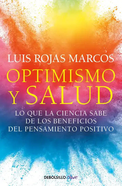 Optimismo Y Salud: Lo Que La Ciencia Sabe de Los Beneficios del Pensamiento Positivo / Optimism and Health. What Science Says about the Benefits... - Paperback