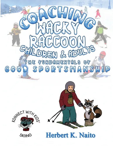 Coaching Wacky Raccoon, Children, and Adults the Fundamentals of Good Sportsmanship - Paperback