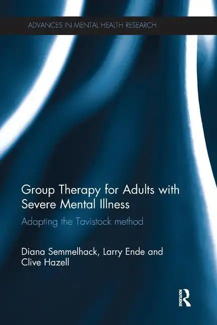 Group Therapy for Adults with Severe Mental Illness: Adapting the Tavistock Method - Paperback