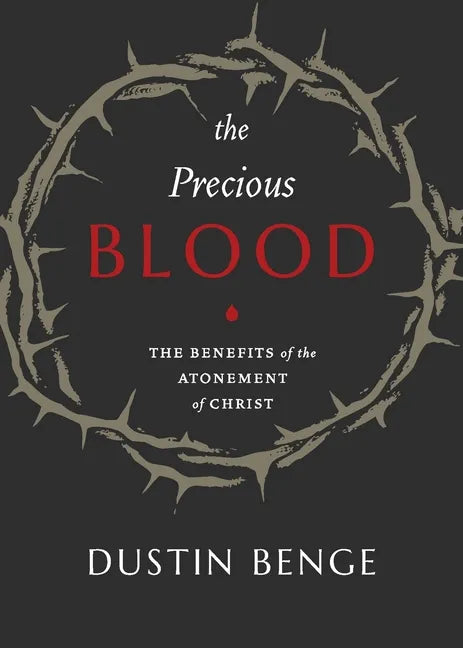 Precious Blood: The Benefits of the Atonement of Christ - Paperback