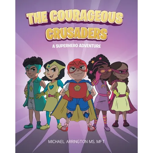 The Courageous Crusaders: A Superhero Adventure - Paperback