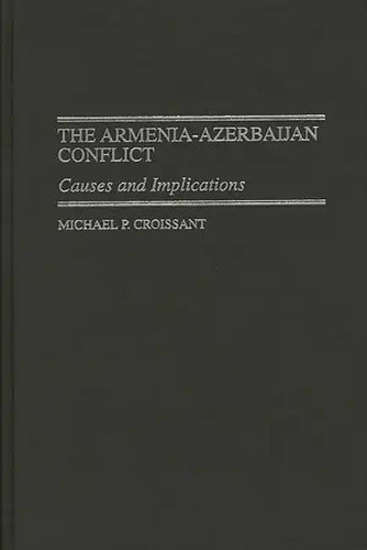 The Armenia-Azerbaijan Conflict: Causes and Implications - Hardcover