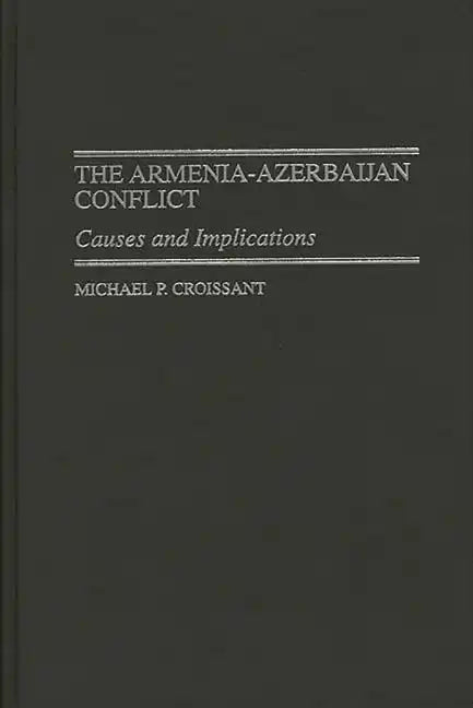 The Armenia-Azerbaijan Conflict: Causes and Implications - Hardcover