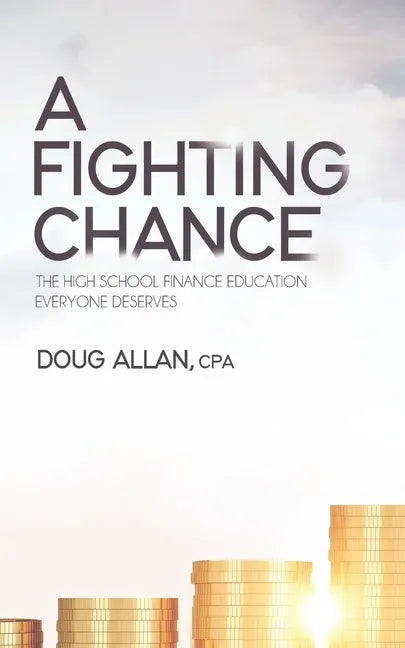 A Fighting Chance: The High School Finance Education Everyone Deserves - Paperback