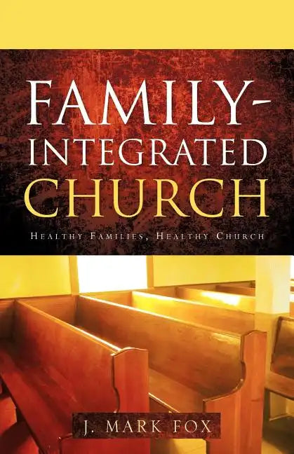 Family-Integrated Church - Paperback