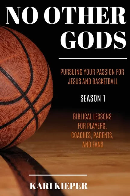 No Other Gods: Pursuing Your Passion for Jesus and Basketball - Paperback