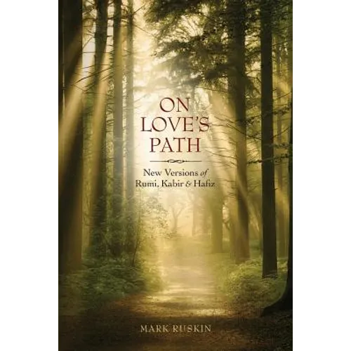 On Love's Path: New Versions of Rumi, Kabir, & Hafiz - Paperback