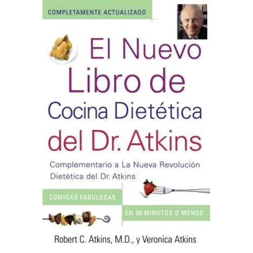 El Nuevo Libro de Cocina Dietetica del Dr. Atkins (Dr. Atkins' Quick & Easy New: Complementario a la Nueva Revolucion Dietetica del Dr. Atkins (Compa - Paperback