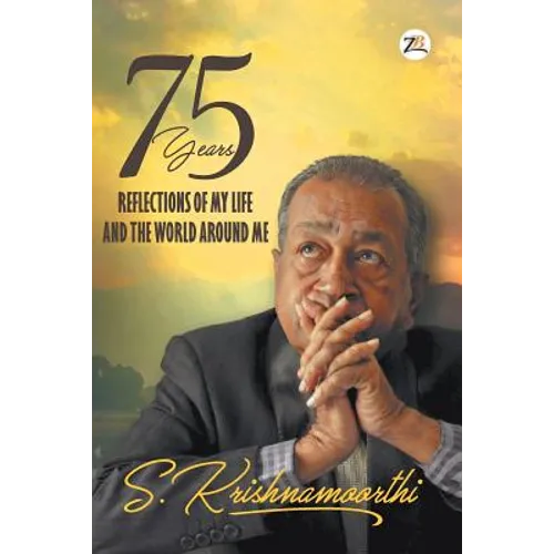 75 Years: Reflections of my Life and the World around Me - Paperback