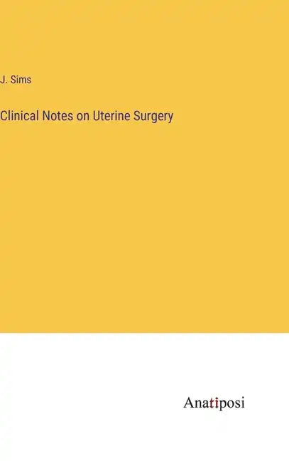 Clinical Notes on Uterine Surgery - Hardcover