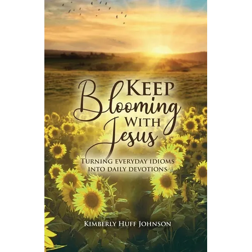 Keep Blooming with Jesus - Paperback