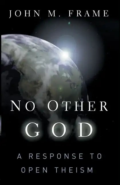 No Other God: A Response to Open Theism - Paperback