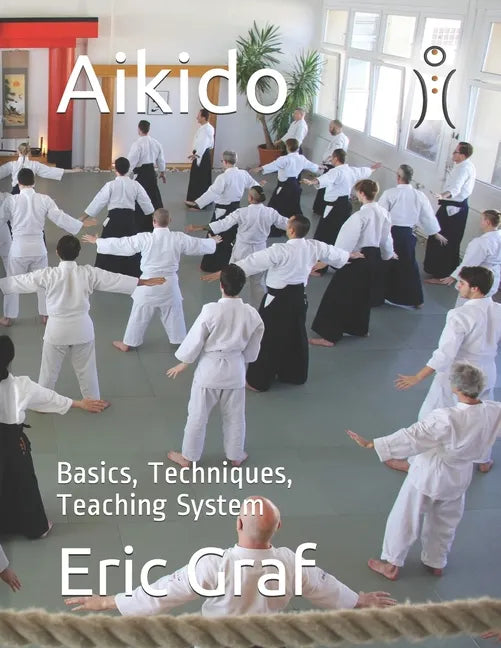 Aikido: Basics, Techniques, Teaching System - Paperback