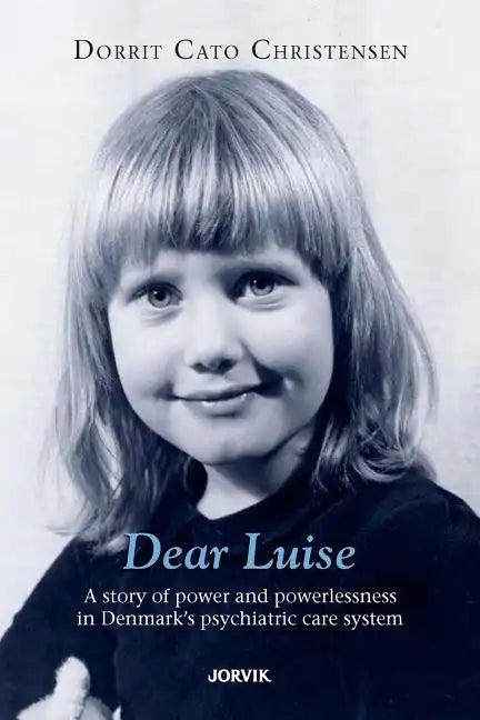 Dear Luise: A story of power and powerlessness in Denmark's psychiatric care system - Paperback