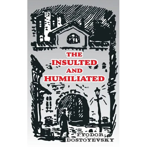 The Insulted and Humiliated - Paperback