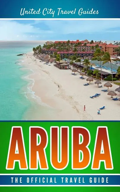 Aruba: The Official Travel Guide - Paperback