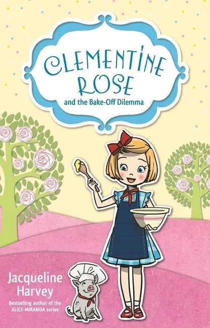 Clementine Rose and the Bake-Off Dilemma: Volume 14 - Paperback