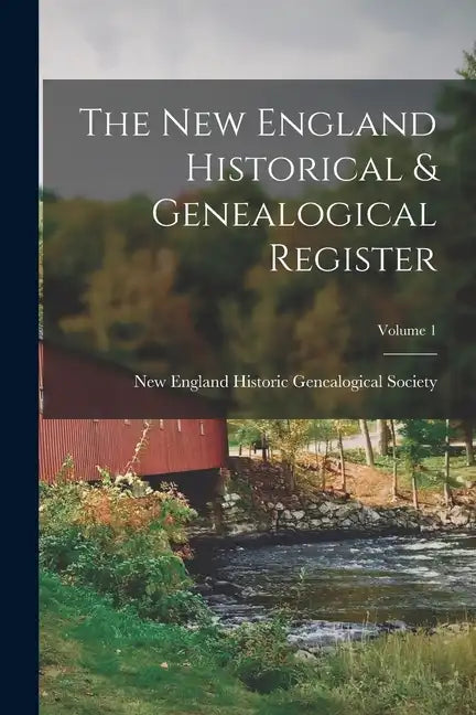 The New England Historical & Genealogical Register; Volume 1 - Paperback