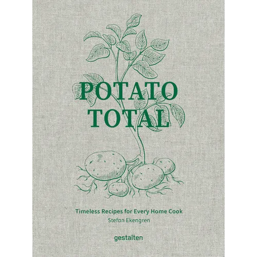Potato Total: Timeless Recipes for Every Home Cook - Hardcover