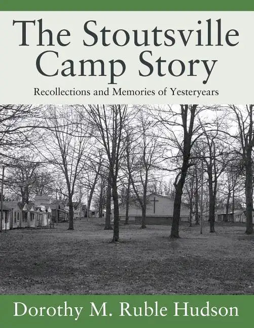 The Stoutsville Camp Story: Recollections and Memories of Yesteryears - Paperback