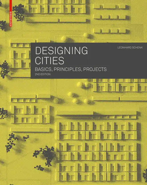 Designing Cities: Basics, Principles, Projects - Hardcover