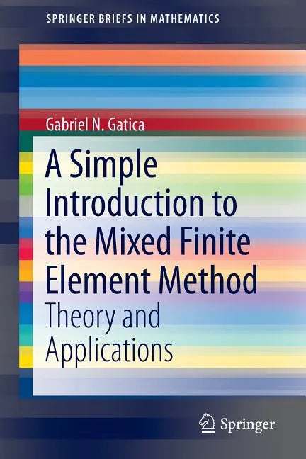 A Simple Introduction to the Mixed Finite Element Method: Theory and Applications - Paperback