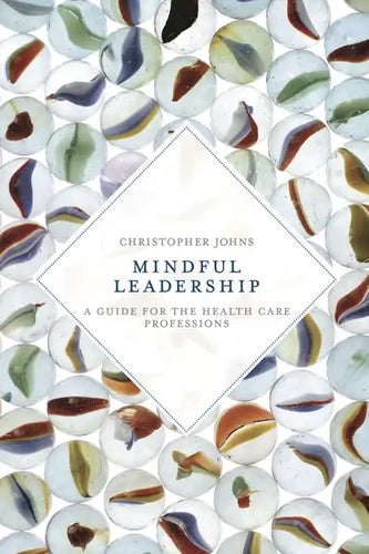 Mindful Leadership: A Guide for the Health Care Professions - Paperback