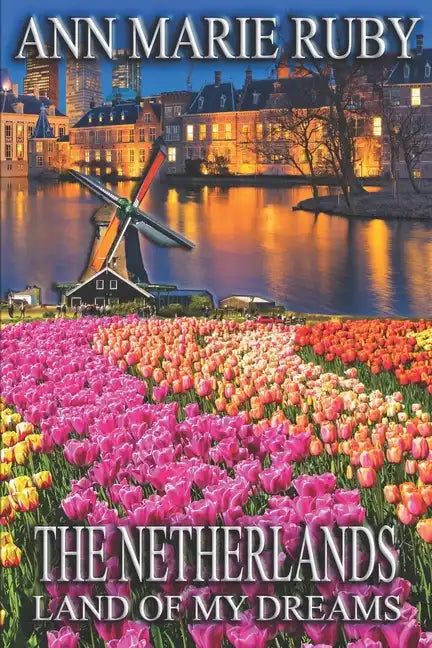 The Netherlands: Land Of My Dreams - Paperback