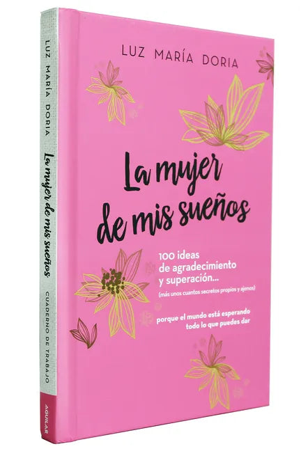 La Mujer de MIS Sueños. 100 Ideas de Agradecimiento Y Superación / The Woman of My Dreams: 100 Notions of Gratitude and Self-Improvement: Cuaderno de - Hardcover