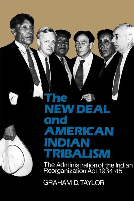 The New Deal and American Indian Tribalism: The Administration of the Indian Reorganization ACT, 1934-45 - Paperback